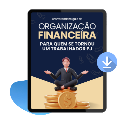 Organização financeira para quem se tornou um trabalhador PJ